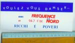 "VOULEZ VOUS DANSER .. " / Frequence Nord / Ricchi  Poveri - Autocollant // 