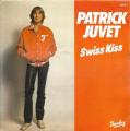 SP 45 RPM (7")  Patrick Juvet  "  Swiss kiss   "