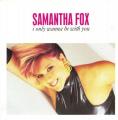 SP 45 RPM (7")  Samantha Fox  "  I only wanna be with you  "