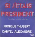 SP 45 RPM (7")  Thubert Monique / Danyel Alexandre   "  Si j'tais prsident  "