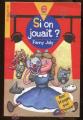 SI ON JOUAIT ( 6 PETITES HISTOIRES Humour et Thtre ) ,  partir de 6 / 7 ans