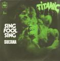 SP 45 RPM (7")  Titanic  "  Sing fool sing  "
