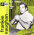 SP 45 RPM (7")  Frankie Vaughan  "  So tired  "  Belgique