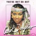 SP 45 RPM (7")  Carol Douglas  "  You're not so hot  "