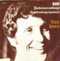 SP 45 RPM (7")  Tom Jones  "  I who have nothing  "  Holllande