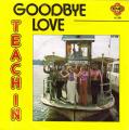 SP 45 RPM (7")  Teach in  "  Goodbye love  "  Hollande
