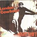 SP 45 RPM (7")  London Cowboys  "  Shunting on the night shift  "