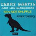 SP 45 RPM (7")  Terry Dactyl & The Dinosaurs  "  Sea side shuffle  "
